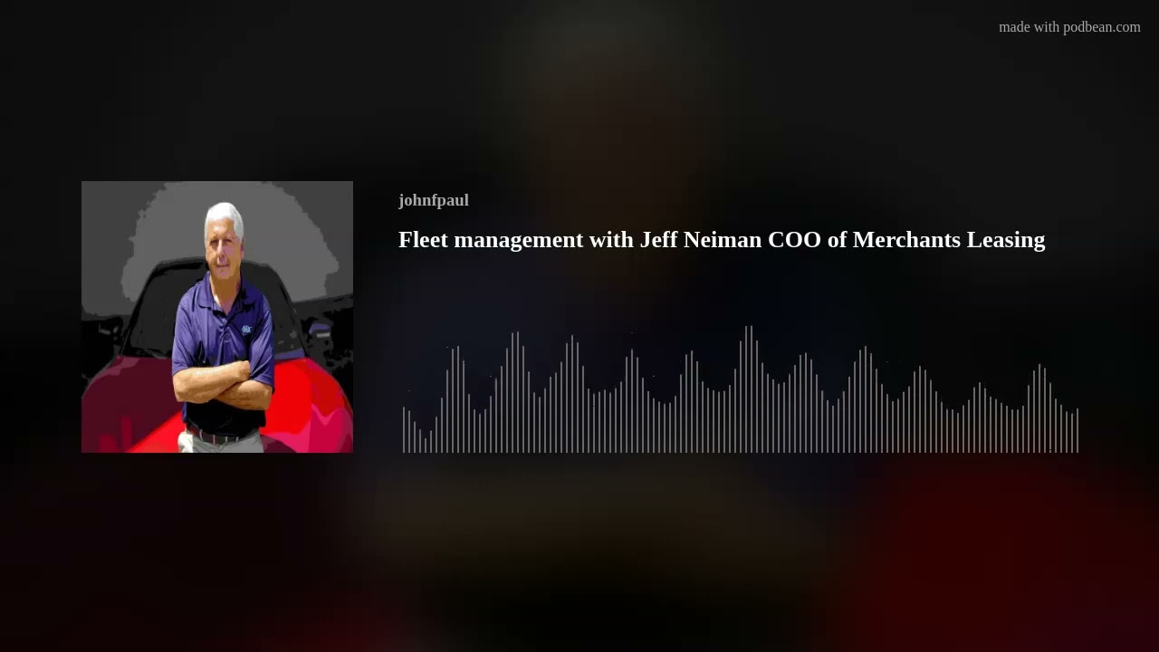 Fleet management with Jeff Neiman COO of Merchants Leasing