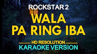 WALA PA RING IBA - Rockstar 2 (KARAOKE Version)