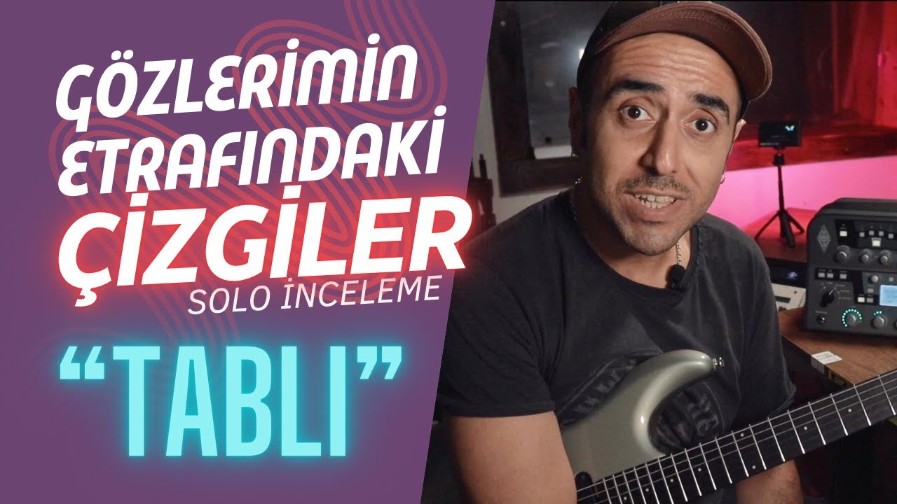 Gözlerimin Etrafındaki Çizgiler Gitar Solo İncelemesi -TABLI- | Hangi Gamlar - Hangi Teknikler?