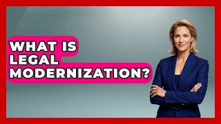 What Is Legal Modernization? - You Cant Make This Law Up