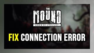 How to FIX The Mound: Omen of Cthulhu Connection Error / Server Error!