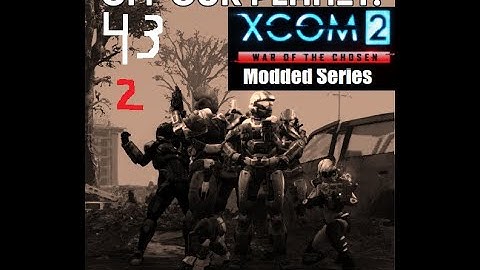 Cooler Plays | Xcom 2 Wotc Modded Series| 43 part 2