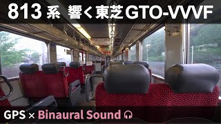 [ASMR] Awesome GTO-VVVF Toshiba Sound of JR Kyushu 813 series, Japan