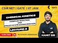 Chemical Kinetics | LECTURE-5 || HAMIT SIR | JAM | CSIR NET | GATE | QUANTA CHEMISTRY CLASSES