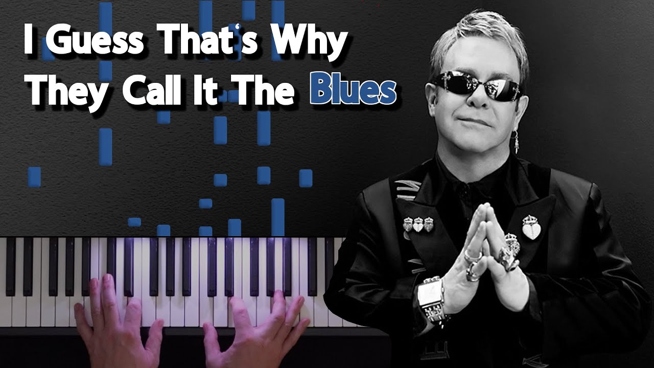 Elton John I Guess That s Why They Call It The Blues Piano Cover Elton john i guess that s why they call it the blues piano cover