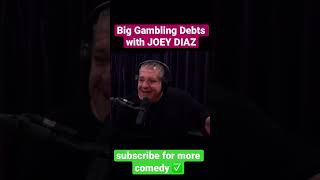 BIG GAMBLING DEBTS with Joey Diaz! #shorts