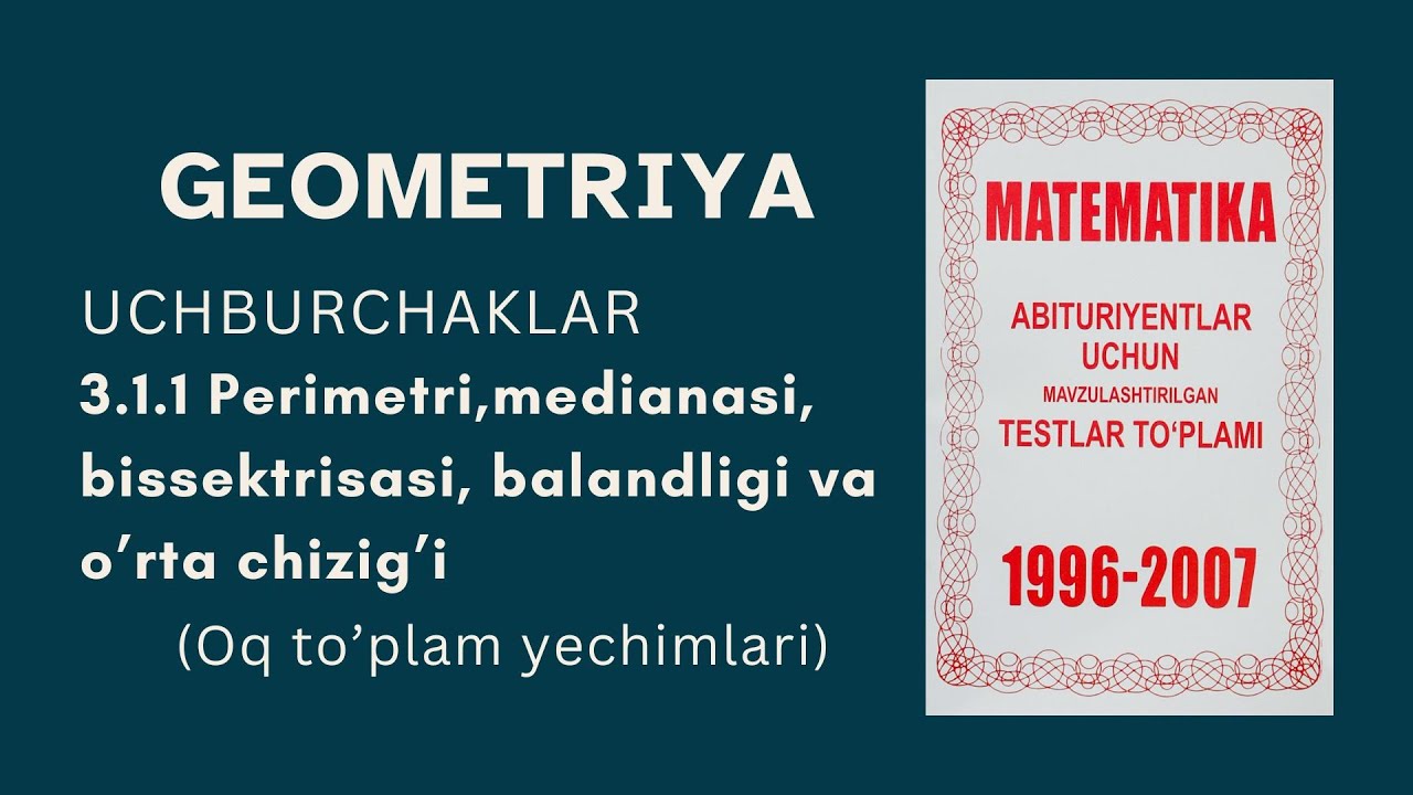 Geometriya (Oq to'plam): 3.1.1 Uchburchaklar. Perimetr, mediana, bissektrisa va balandlik.