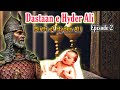 Birth of Hyder Ali | DASTAAN E HYDER ALI Episode 2