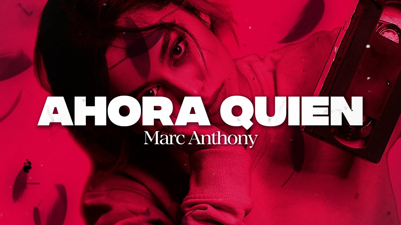 Marc Anthony - Ahora Quién (Letra /Lyrics)