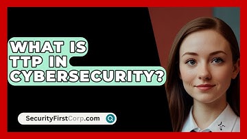 What Is TTP In Cybersecurity? - SecurityFirstCorp.com