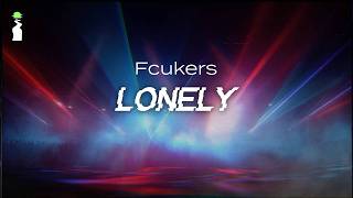 Fcukers - Lonely // LYRICS [House/UK Garage]