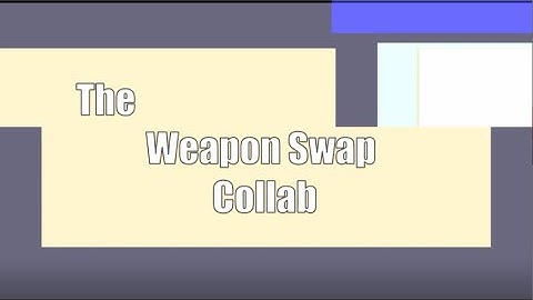 The Weapon Swap Collab