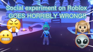 SOCIAL EXPERIMENT IN ROBLOX **GOES HORRIBLY WRONG**