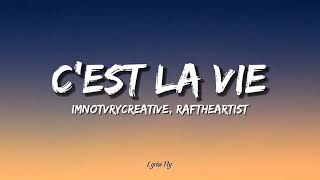 imnotvrycreative, raftheartist - C'EST LA VIE (Lyrics)