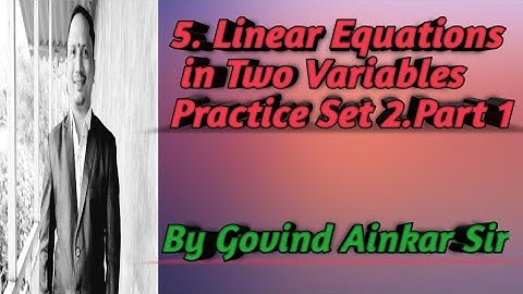 5.Linear Equations in Two Variables.Practice Set 5.2.Part 1.9th Algebra.By Govind Ainkar Sir