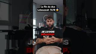 La Fin Du Duo Lebouseuh Et Tk78 ? Votre Avis ?