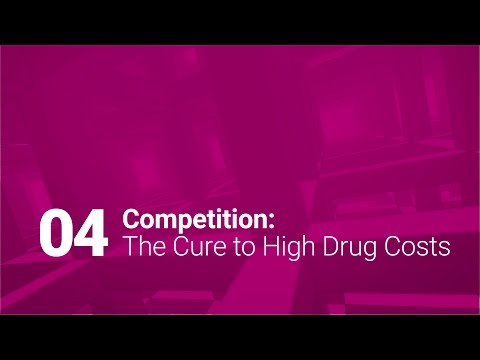 04: Competition: The Cure to High Drug Costs