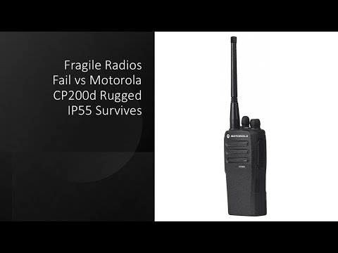 Fragile Radios Fail vs Motorola CP200d Rugged IP55 Survives