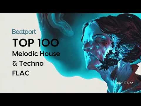 Beatport Top 100 Melodic House & Techno February 2023 FLAC