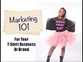 Marketing 101 For Your T-Shirt Business!