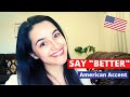 How to Say Better | American Accent for Spanish speakers