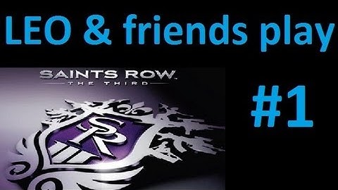 LEO & Friends play Saints Row the Third - Part 1 - Dyslexic Intro