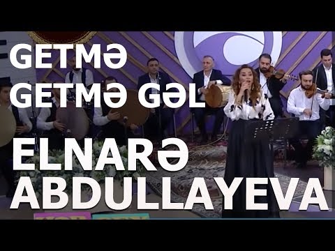 Elnarə Abdullayeva Getmə Getmə Gəl Muğam  (Hər Şey Daxil)