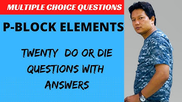 Class 12 Chemistry Chapter 7 Term 1 Exam | P Block Elements TWENTY DO OR DIE MCQs With Answers