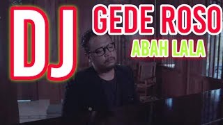 DJ GEDE ROSO - ABAH LALA TERBARU 2019 FULL BASS SLOW