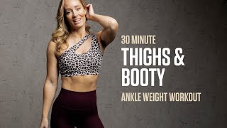 30 Min Thighs & Booty Workout Ankle Weight Workout