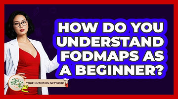 How Do You Understand FODMAPs As A Beginner? - Your Nutrition Network