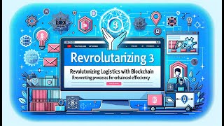 Revolutionizing Logistics with Blockchain - Episode 3: Reinventing Processes for Enhanced Efficiency