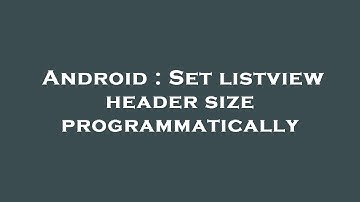 Android : Set listview header size programmatically