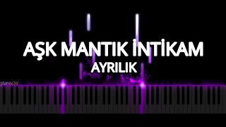 Aşk Mantık İntikam Müzikleri - Ayrılık (Piano Cover) Resimi