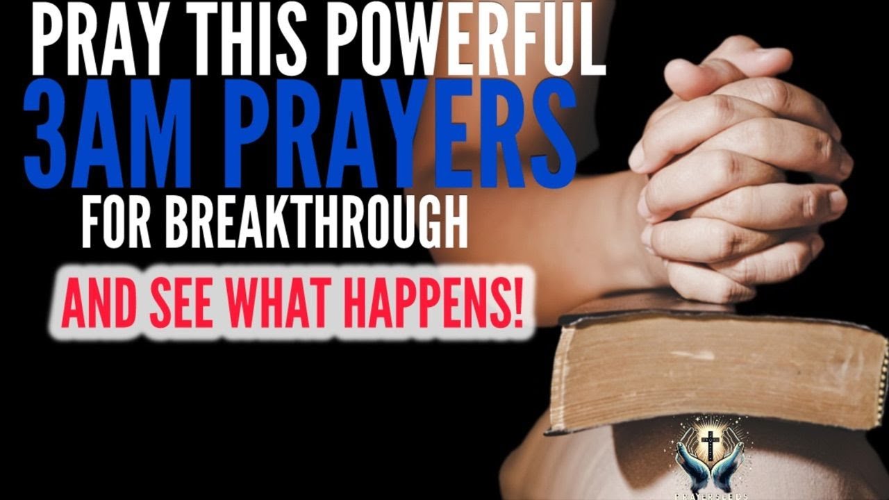 POWERFUL 3am Prayers For BREAKTHROUGH - YouTube