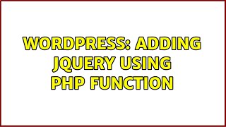 Wordpress: Adding jquery using php function (2 Solutions!!)