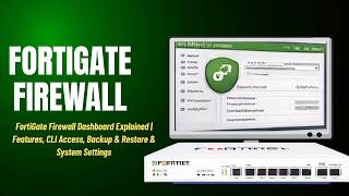 FortiGate Firewall Dashboard Explained | Features, CLI Access, Backup & Restore & System Settings