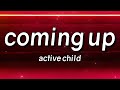 Active Child - Coming Up (Lyrics)