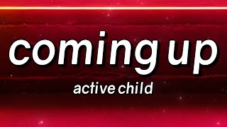 Active Child - Coming Up (Lyrics)