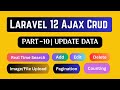 Laravel 12 Ajax Crud | Update Data &amp; Image Without Reload | Validation Error Show | Part-10