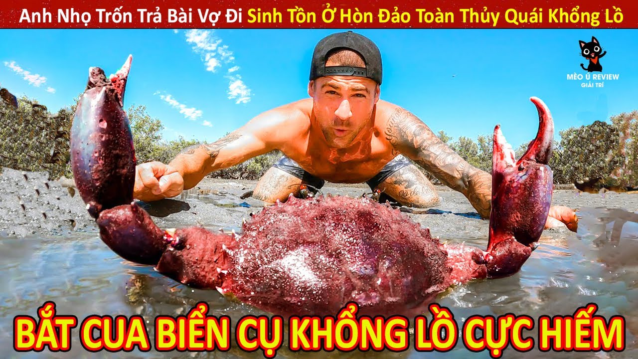 Anh Nhọ Trốn Vợ Đi Sinh Tồn Ở Hòn Đảo Toàn Thủy Quái Khổng Lồ || Review Giải Trí Đời Sống