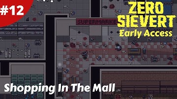 Shopping In The Mall For The Best Loot Is Dangerous - Zero Sievert Full Version - #12 - Gameplay