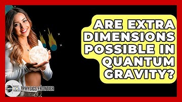 Are Extra Dimensions Possible In Quantum Gravity? - Physics Frontier