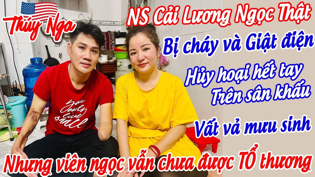 NSCL Ngọc Thật bị Cháy và Giật điện hủy hoại hết tay, vất vả mưu sinh nhưng vẫn chưa được Tổ thương
