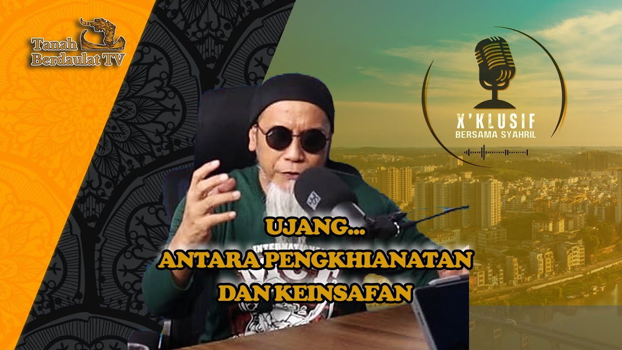 UJANG...ANTARA PENGKHIANATAN DAN KEINSAFAN