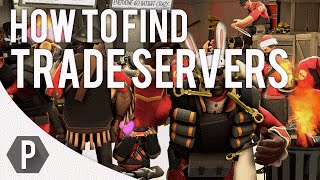 How To Find Trade Servers [TF2 Trading Tips]