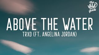 Watch Trxd Above The Water feat Angelina Jordan video