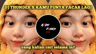 DJ THUNDER X KAMU PUNYA PACAR LAGI SLOW 2021