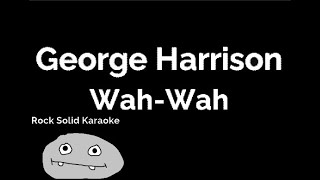 George Harrison - Wah-Wah (karaoke)