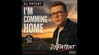 DJ Patent – I'm Coming Home 🛣️ | Every Road Leads Back Home